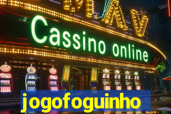 jogofoguinho