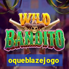 oqueblazejogo