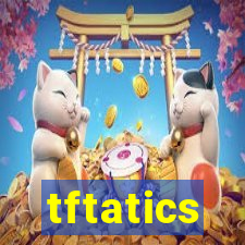 tftatics